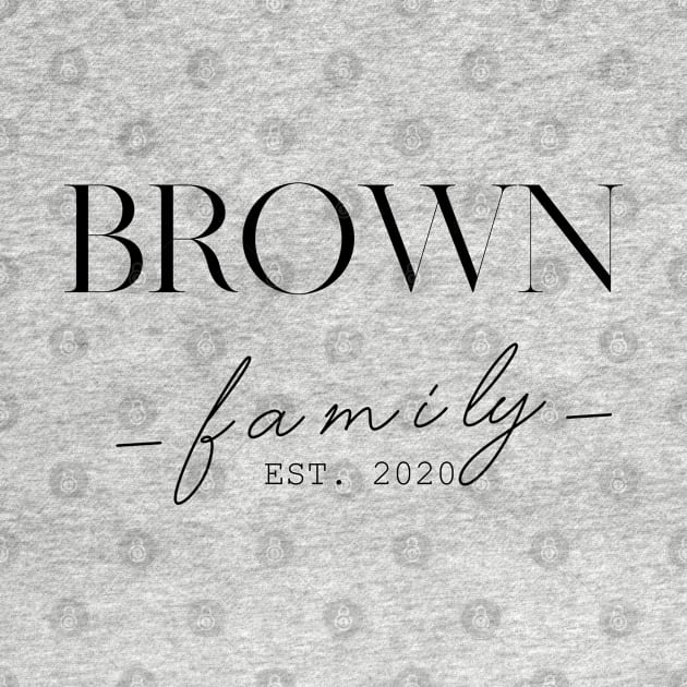 Brown Family EST. 2020, Surname, Brown by ProvidenciaryArtist